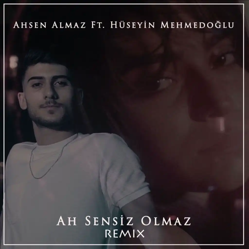 Ah Sensiz Olmaz (Remix) [feat. Hüseyin Mehmedoğlu]