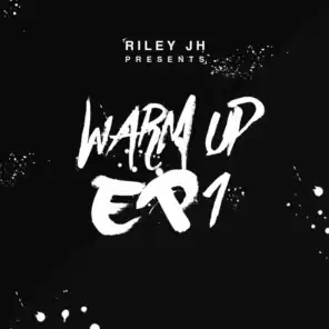 Riley JH Presents Warm Up EP 1
