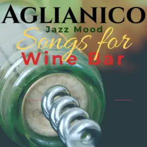 Songs for Wine Bar: Aglianico Jazz Mood
