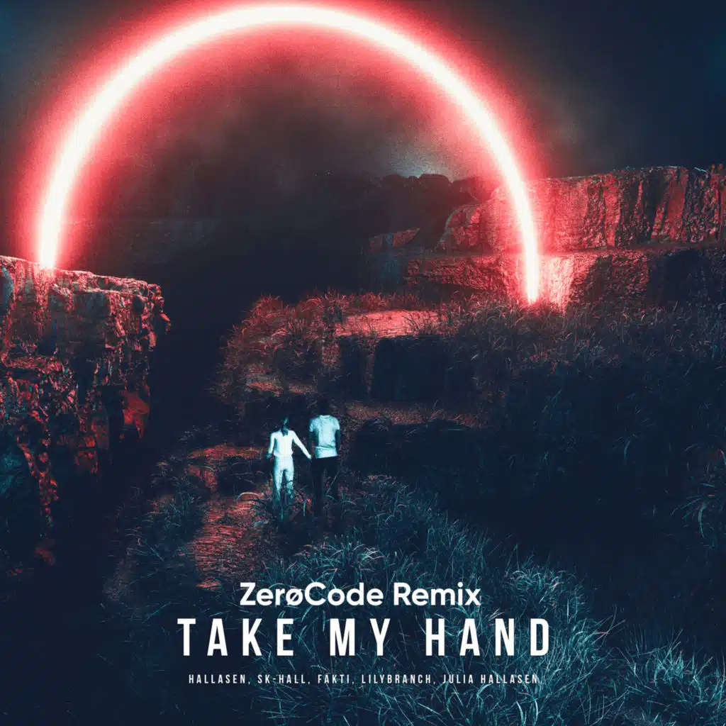 Take My Hand (ZerøCode Remix) [feat. LilyBranch & Julia Hallåsen]