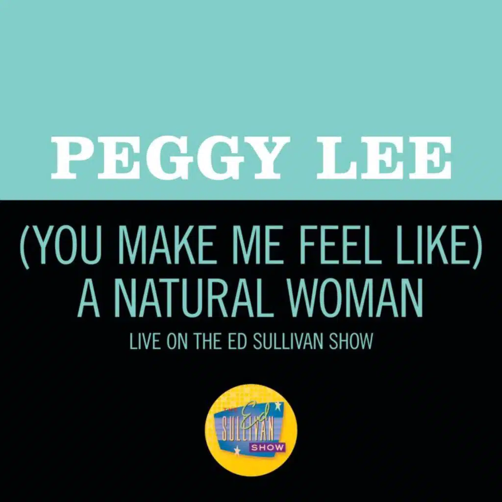 (You Make Me Feel Like) A Natural Woman (Live On The Ed Sullivan Show, April 6, 1969)
