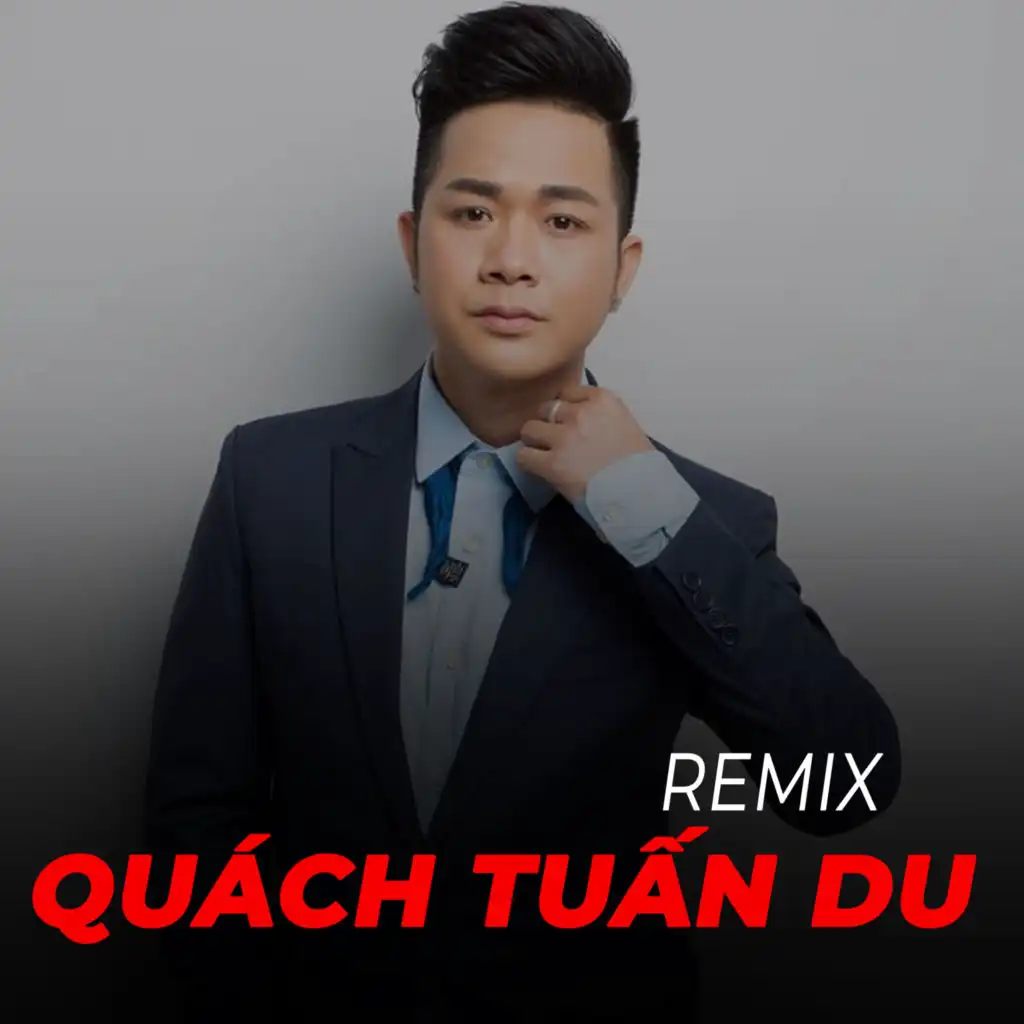 Remix Quách Tuấn Du