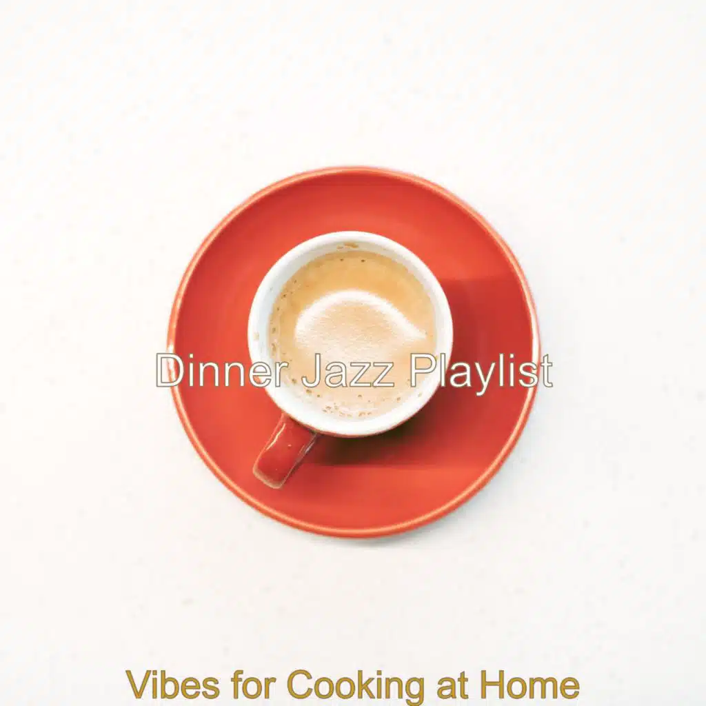 Vibes for Cooking at Home