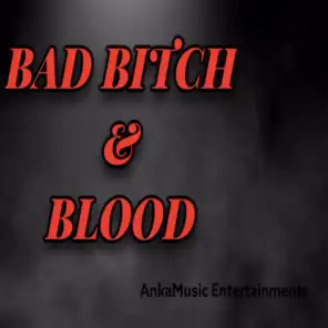Bad Bitch & Blood