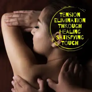 Tension Elimination Through Healing Satisfying Touch