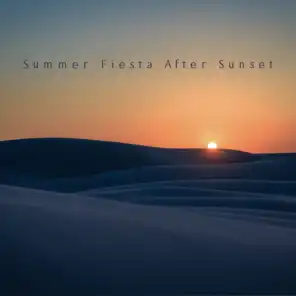 Summer Fiesta After Sunset - Forget Yourself While Dancing on a Tropical Beach Thanks to This Unique Collection of Brilliant Chillout