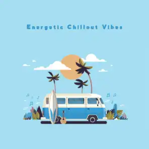 Energetic Chillout Vibes - Collection of Dance Chillout That Sounds Great in Clubs and Discos