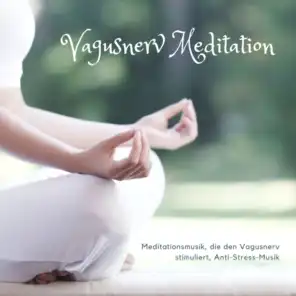 Vagusnerv Meditation – Meditationsmusik, die den Vagusnerv stimuliert, Anti-Stress-Musik