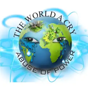 The World a Cry Abuse of Power