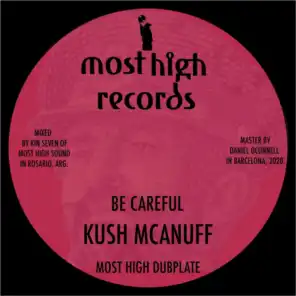 Kush McAnuff Meets Kin Seven: Be Careful (Most High Dubplate)