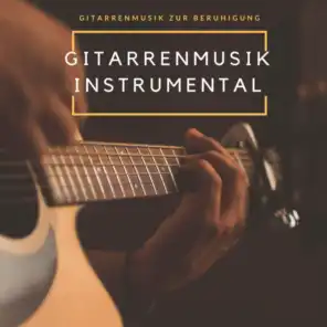 Gitarrenmusik instrumental – Gitarrenmusik zur Beruhigung