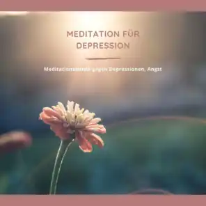 Meditation für Depression – Meditationsmusik gegen Depressionen, Angst