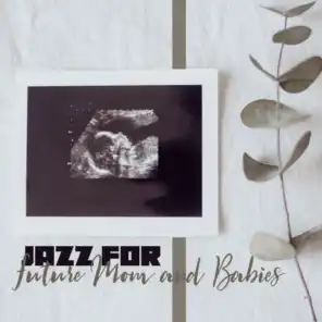 Jazz for Future Mom and Babies