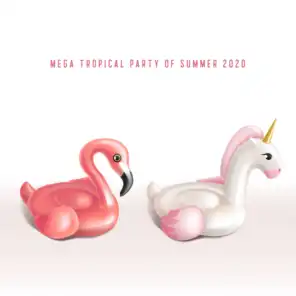 Mega Tropical Party of Summer 2020