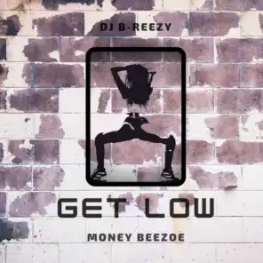 Get Low (feat. Money Beezoe)