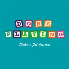 Done Playing (feat. Jai Sessions)