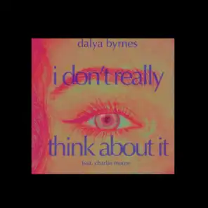I Don't Really Think About It (feat. Charlie Moore)