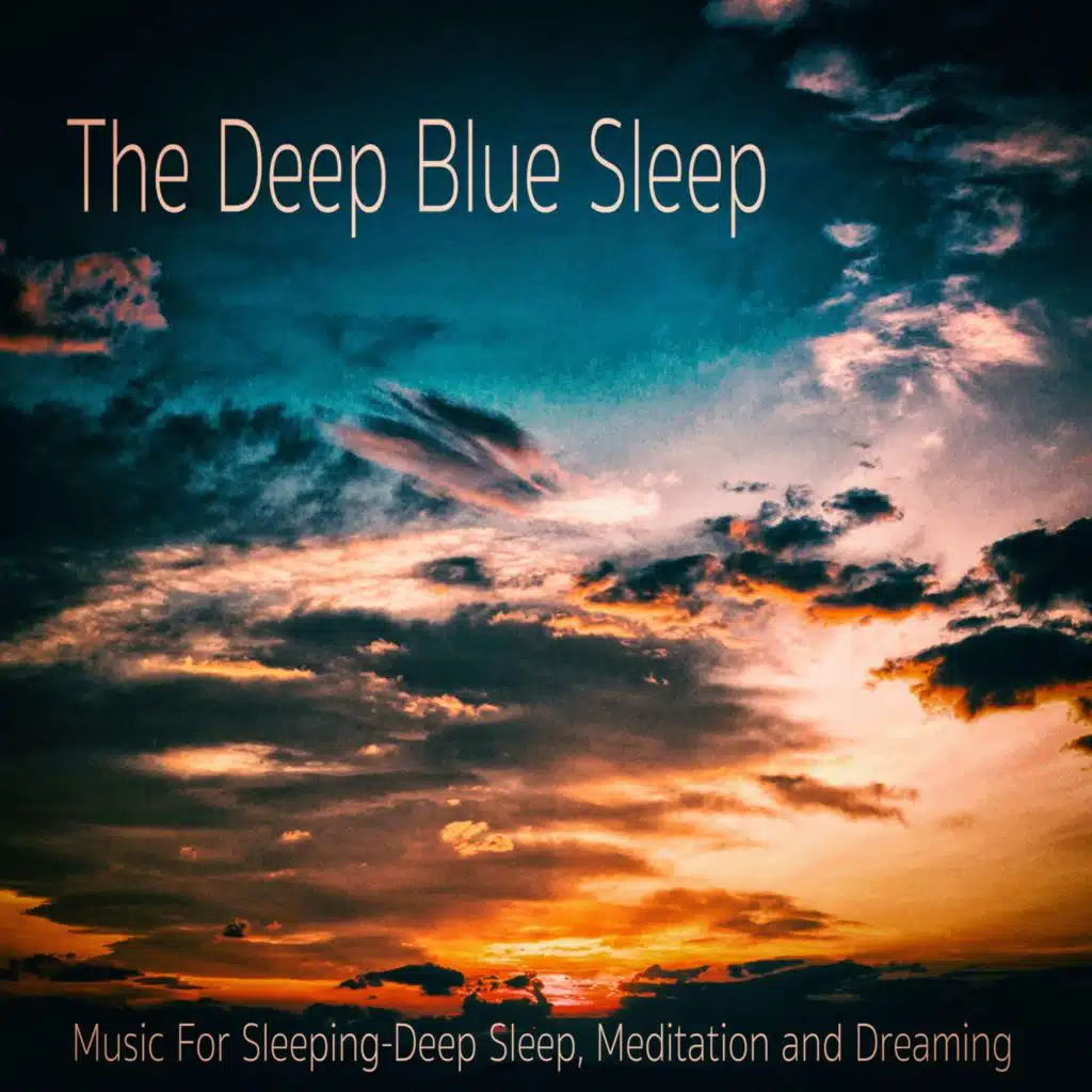 Music for Sleeping:  Deep Sleep, Meditation and Dreaming
