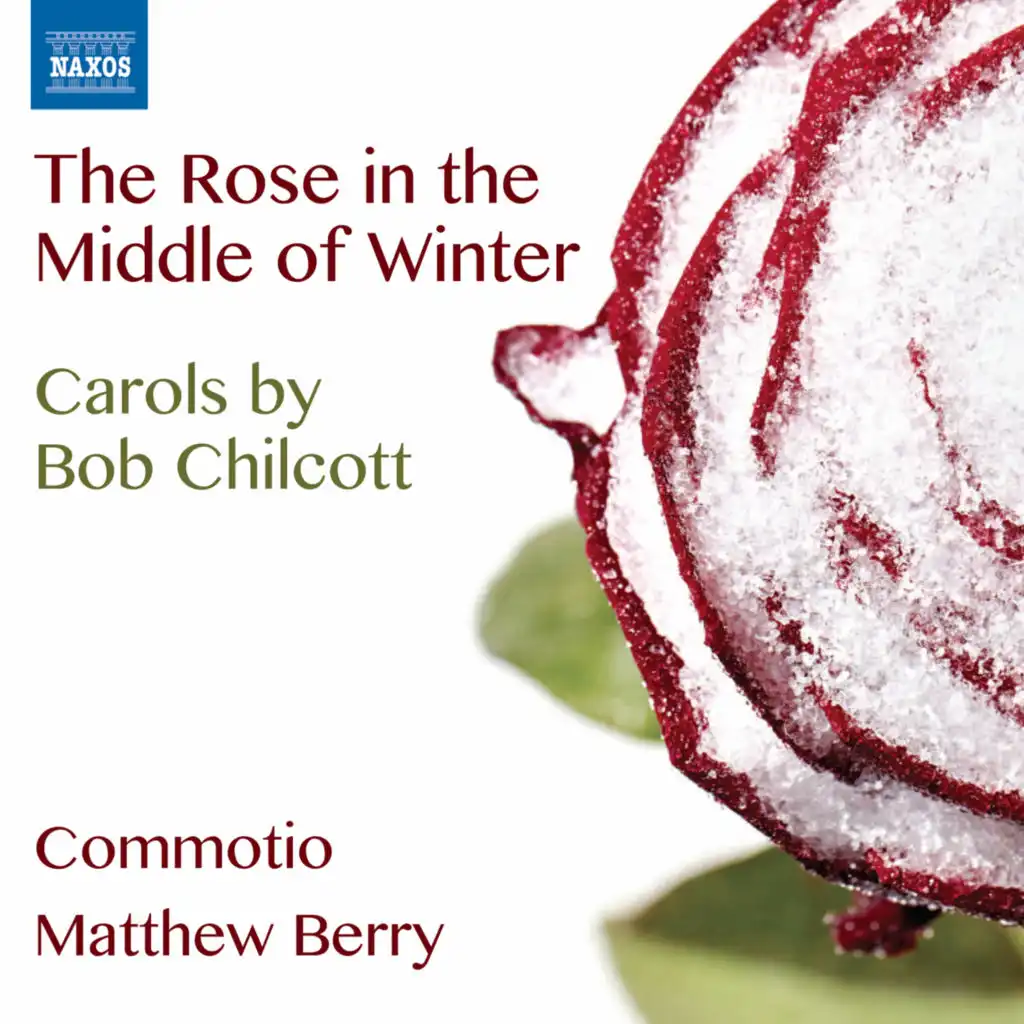Chilcott: The Rose in the Middle of Winter