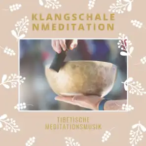 Klangschalenmeditation – Tibetische Meditationsmusik