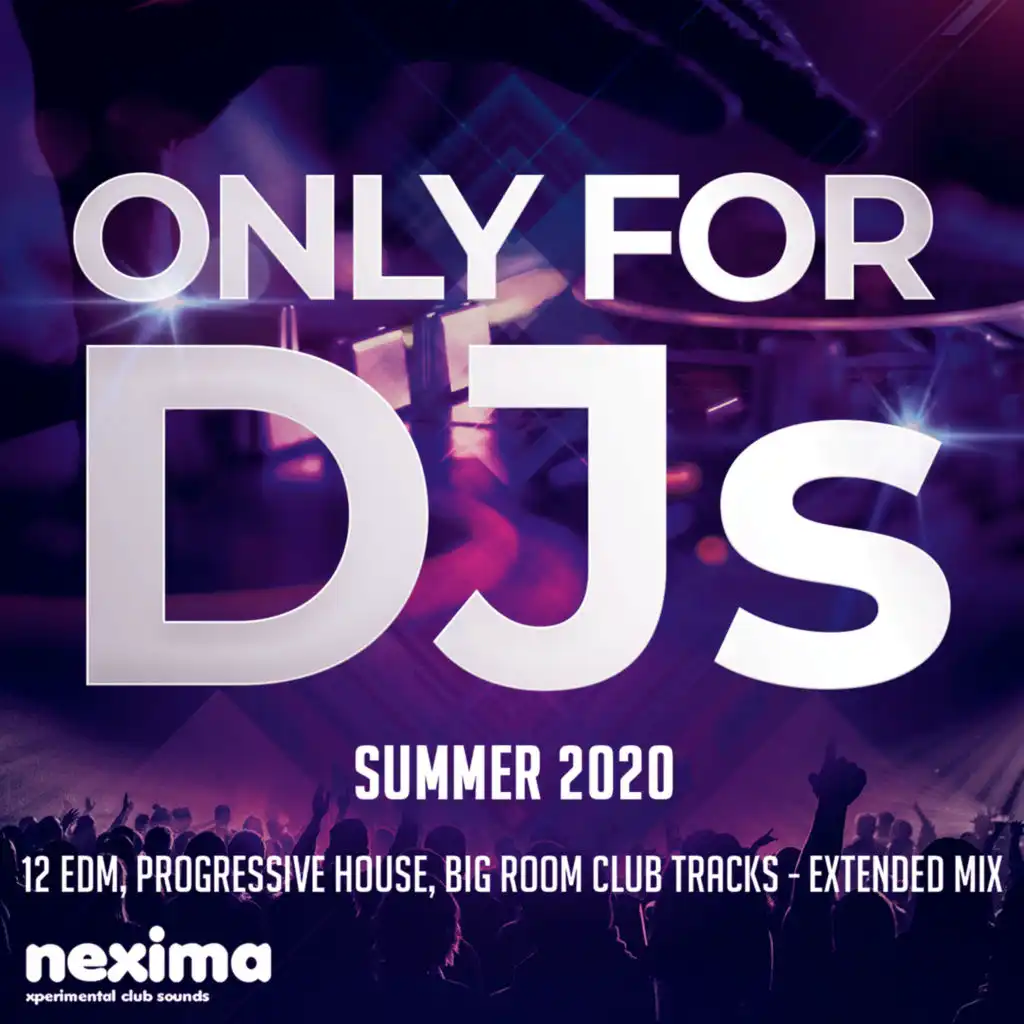 Only For DJs - Summer 2020 - 12 Edm, Progressive House, Big Room Club Tracks - Extended Mix