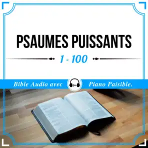 Psaumes Puissants 1 - 100 (Bible Audio avec Piano Paisible)