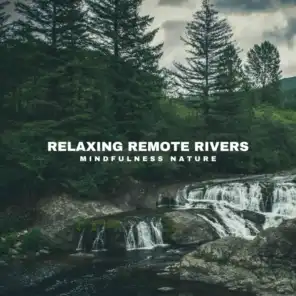 Relaxing Remote Rivers