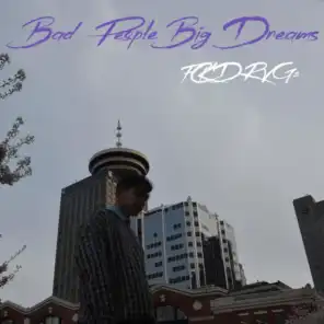 Bad People Big Dreams