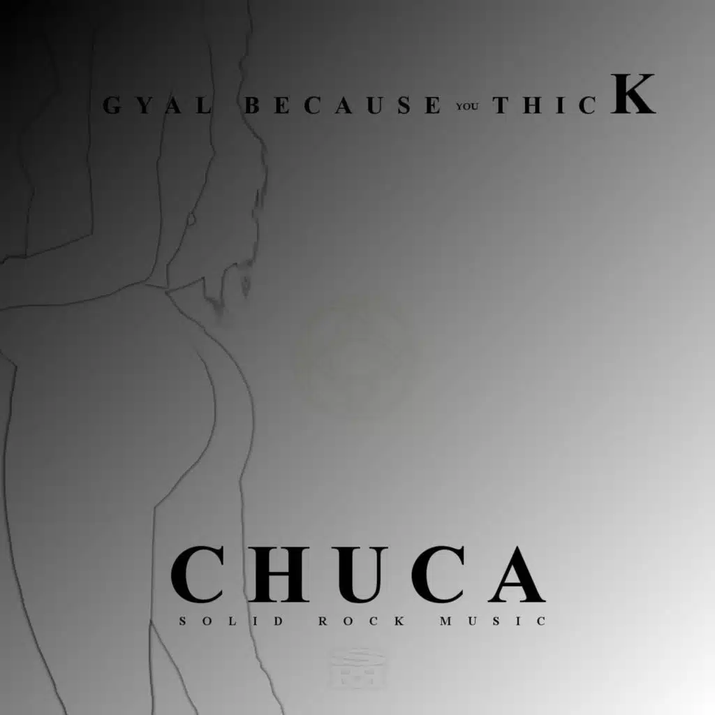 Gyal Because You Thick