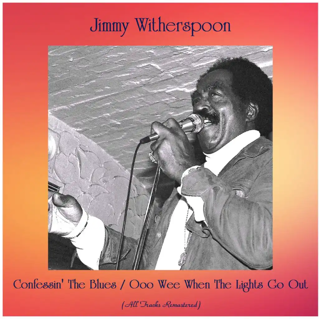 Confessin' The Blues / Ooo Wee When The Lights Go Out (All Tracks Remastered) [feat. Jay McShann and His Band]