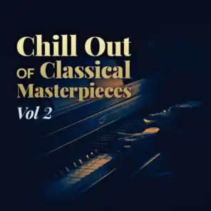 Chill Out of Classical Masterpieces, Vol. 2