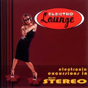 Electro Lounge: Electronic Excursions In Hi-Fidelity