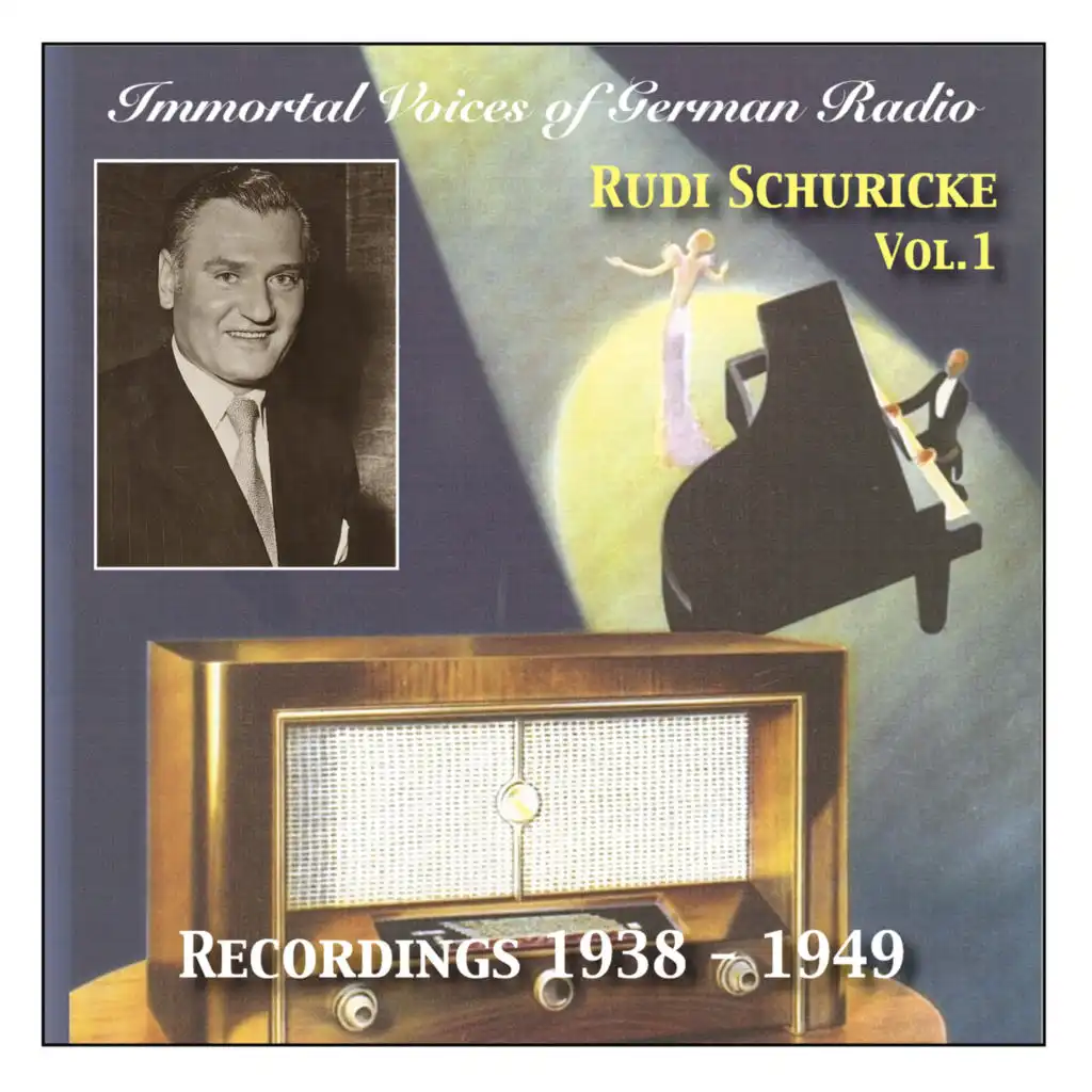 Immortal Voices of German Radio: Rudi Schuricke (Vol.1) Recordings 1938 - 1949