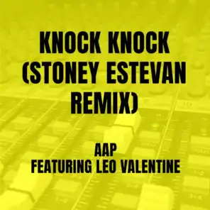 Knock Knock  (Stoney Estevan Remix) [feat. Leo Valentine]