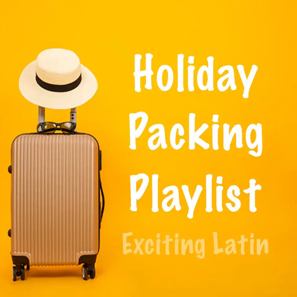 Holiday Packing Playlist Exciting Latin