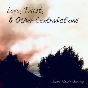 Love, Trust, & Other Contradictions