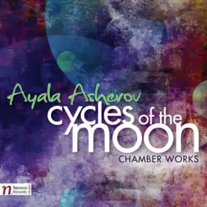 Ayala Asherov: Cycles of the Moon and Chamber Works