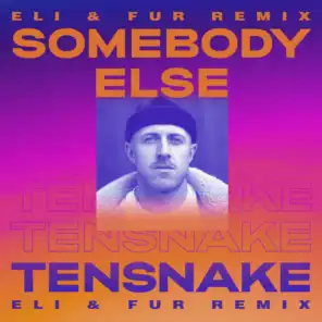 Somebody Else (Eli & Fur Remix) [feat. Boy Matthews]