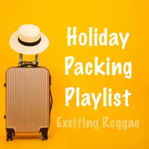 Holiday Packing Playlist Exciting Reggae