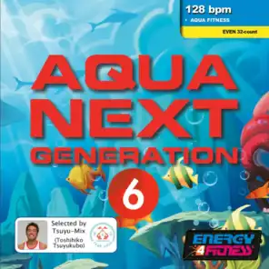 Aqua Next Generation 6 (Mixed Compilation For Fitness & Workout 128 Bpm / 32 Count)