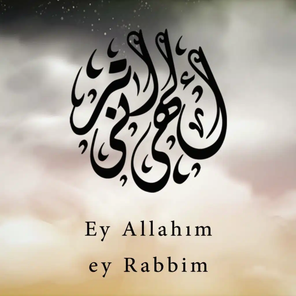 Ey Allahım ey Rabbim (feat. Yasir Kılıç)