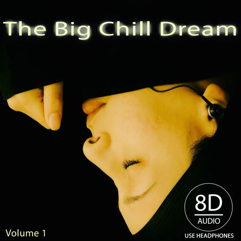 The Big Chill Dream, Vol. 1 (Use Headphones 8D Audio)