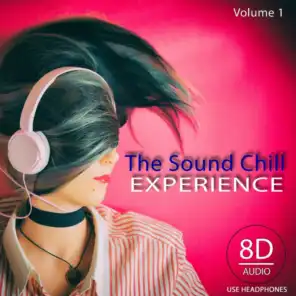 The Sound Chill Experience, Vol. 1 (Use Headphones 8D Audio)