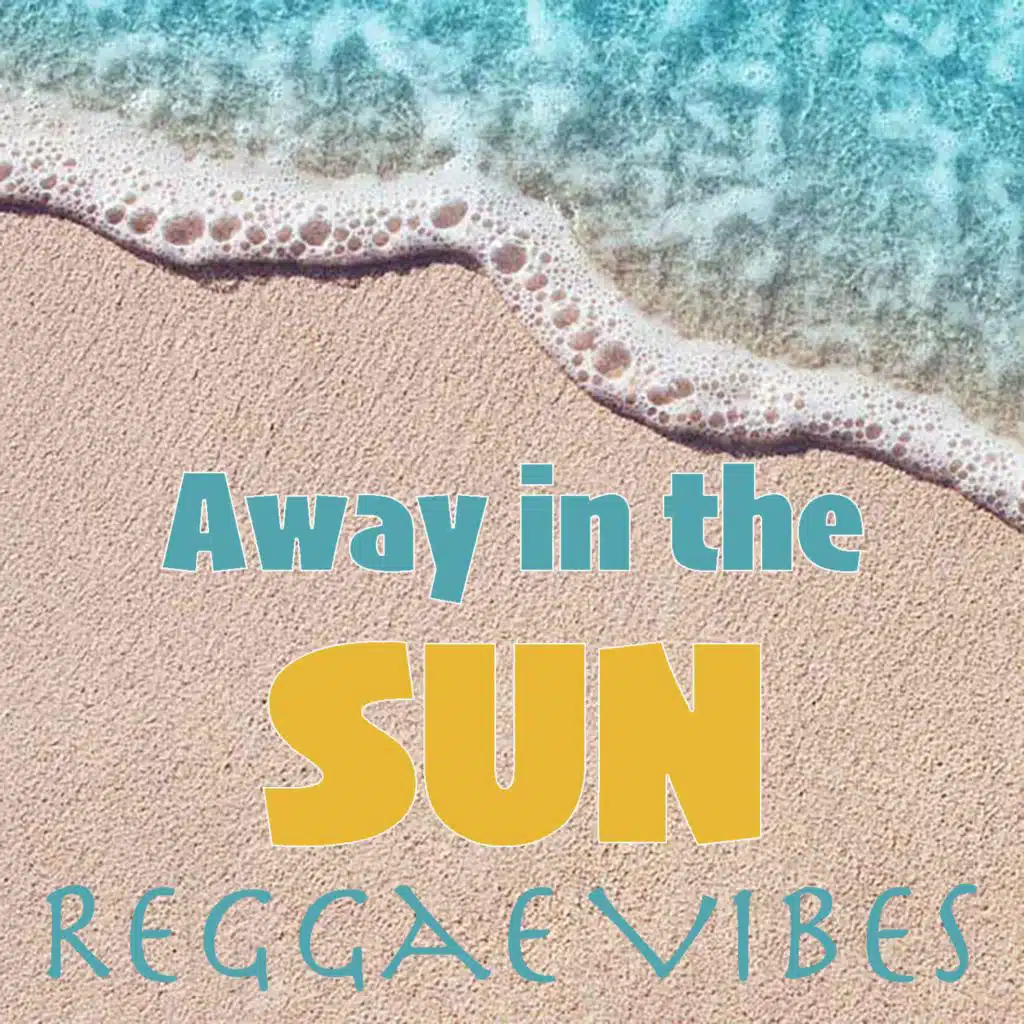 Away in the Sun Reggae Vibes