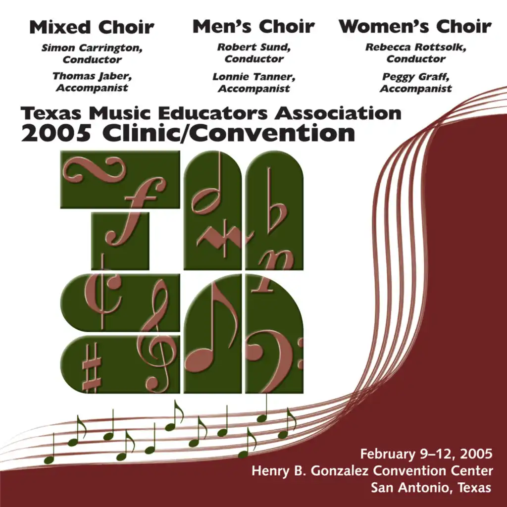 2005 Texas Music Educators Association (TMEA): All-State Mixed Chorus, All-State Men's Chorus & All-State Women's Chorus