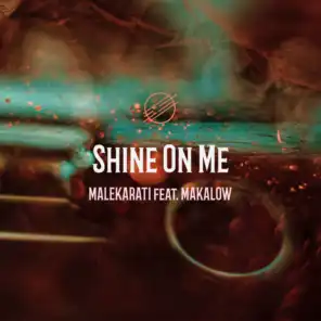 Shine On Me (feat. Makalow)