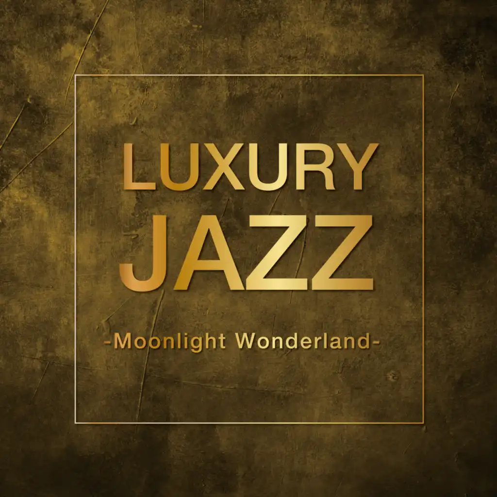 Luxury Jazz -Moonlight Wonderland-