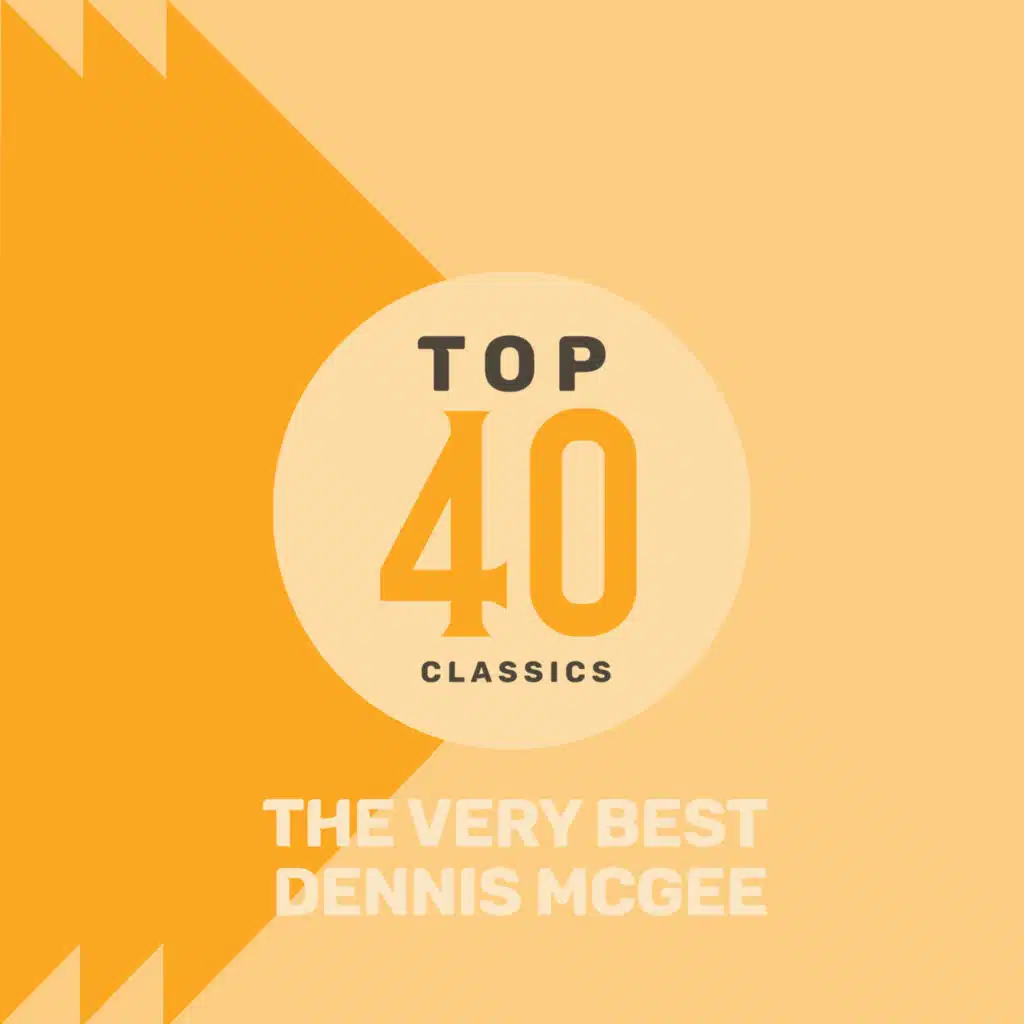 Top 40 Classics - The Very Best of Dennis McGee