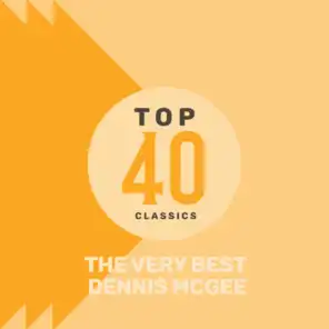 Top 40 Classics - The Very Best of Dennis McGee