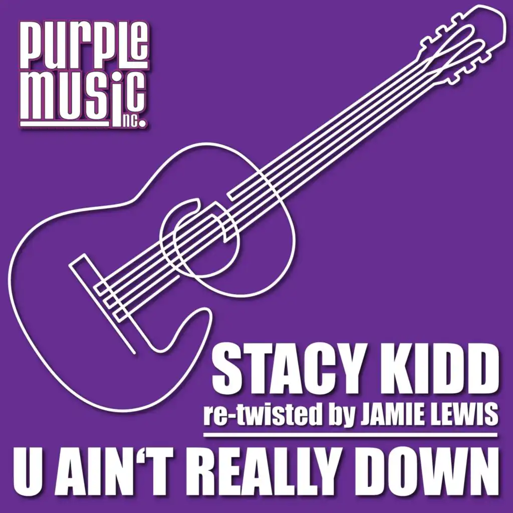 U Ain'T Really Down (Jamie Lewis Re-Twisted Mix)